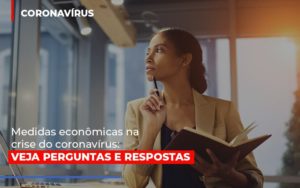 Medidas Economicas Na Crise Do Corona Virus Notícias E Artigos Contábeis - Pontual Contadores & Associados