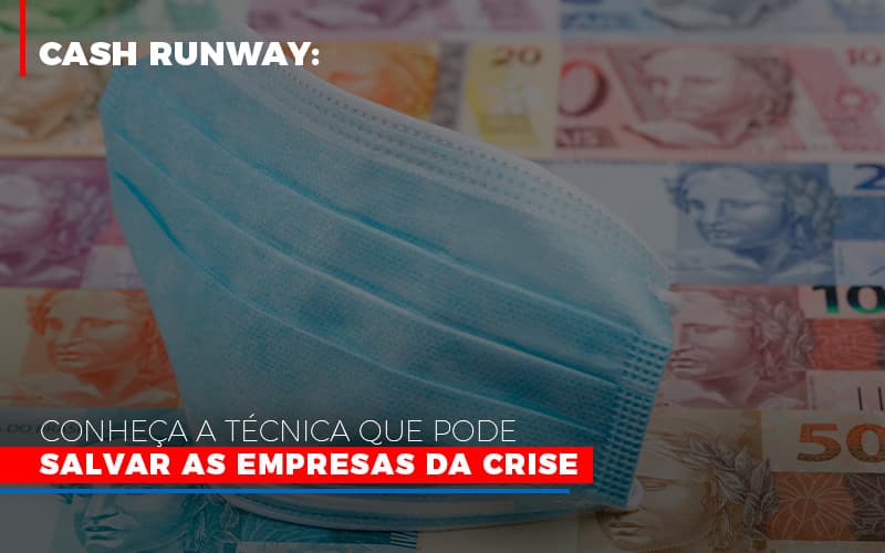 Cash Runway Conheca A Tecnica Que Pode Salvar As Empresas Da Crise Notícias E Artigos Contábeis - Pontual Contadores & Associados