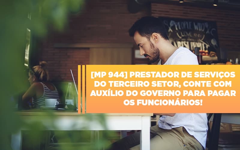 Mp 944 Cooperativas Prestadoras De Servicos Podem Contar Com O Governo Notícias E Artigos Contábeis - Pontual Contadores & Associados