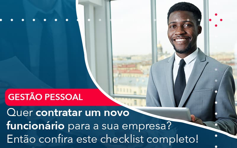 Quer Contratar Um Novo Funcionario Para A Sua Empresa Entao Confira Este Checklist Completo - Pontual Contadores & Associados